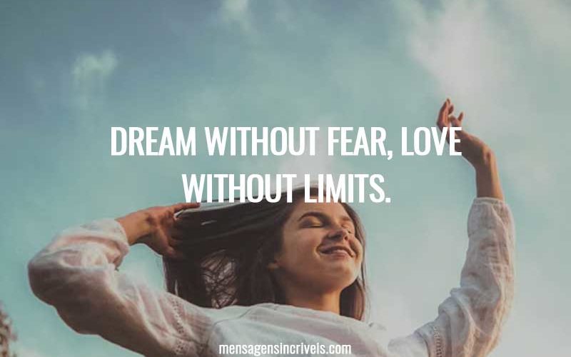 Dream without fear, love without limits.