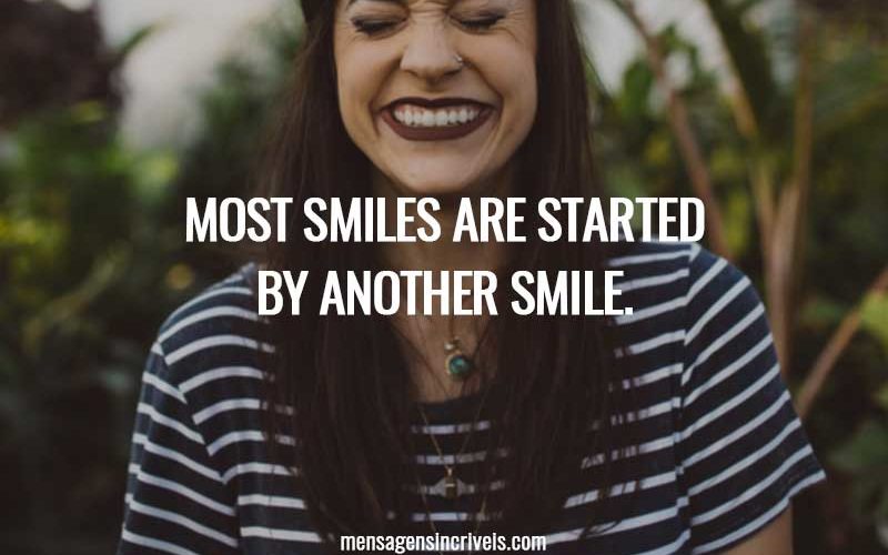 Most smiles are started by another smile.