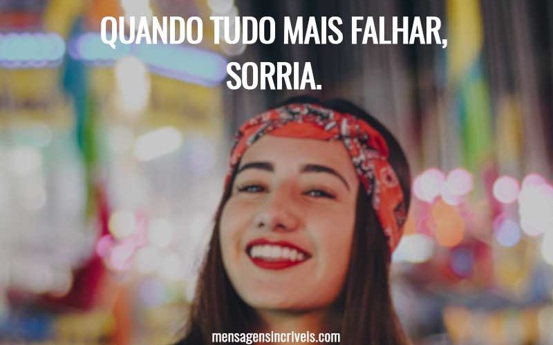 Quando tudo mais falhar, sorria.