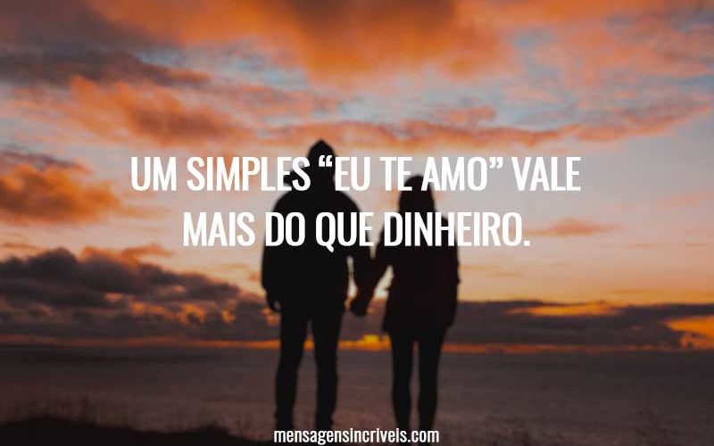 Um simples “eu te amo” vale mais do que dinheiro.