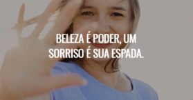 Beleza é poder, um sorriso é sua espada.
