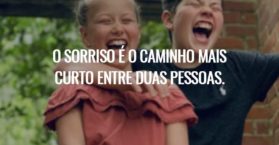O sorriso é o caminho mais curto entre duas pessoas.